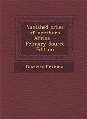 Vanished Cities of Northern Africa - Primary Source Edition,1294561332,9781294561330