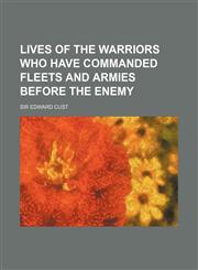 Lives of the warriors who have commanded fleets and armies before the enemy (Volume 1),115023931X,9781150239311