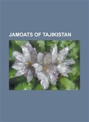 Jamoats of Tajikistan Amondara, Anzob, Asht, Avzikent, Ayni, Tajikistan, Buston, Tajikistan, Chilgazi, Chinor, Chorku, Tajikistan, Dalyoni B,1155455703,9781155455709