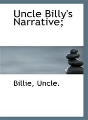 Uncle Billy's Narrative;,1110962193,9781110962198