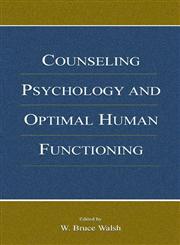 Counseling Psychology and Optimal Human Functioning,0805839984,9780805839982