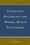Counseling Psychology and Optimal Human Functioning,0805839984,9780805839982