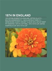 1874 in England 1874 establishments in England, Aston Villa F.C., Bolton Wanderers F.C., Macclesfield Town F.C.,1157532543,9781157532545