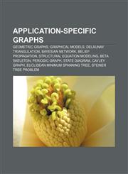 Application-specific graphs Geometric graphs, Graphical models, Delaunay triangulation, Bayesian network, Belief propagation,1156697751,9781156697757