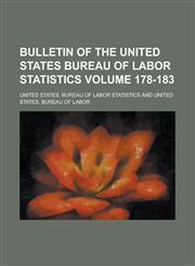 Bulletin of the United States Bureau of Labor Statistics Volume 178-183,1154716902,9781154716900