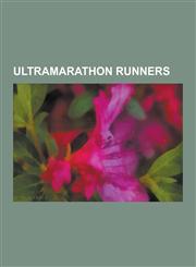 Ultramarathon Runners Max Baucus, Haruki Murakami, Rosie Swale-Pope, Sy Mah, Leonard Hurst, Lisa Smith-Batchen, Kilian Jornet Burgada, Dean,1230637222,9781230637228