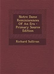 Notre Dame Reminiscences of an Era - Primary Source Edition,1295456230,9781295456239