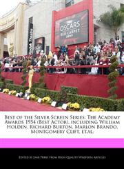 Best of the Silver Screen Series The Academy Awards 1954 (Best Actor), including William Holden, Richard Burton, Marlon Brando, Montgomery Clift, et.al.,1170063675,9781170063675