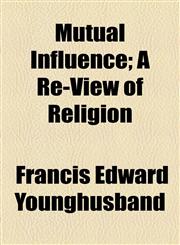 Mutual Influence; A Re-View of Religion,1154792153,9781154792157