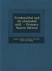 Friedensthal and Its Stockaded Mill - Primary Source Edition,1295363844,9781295363841