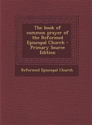 Book of Common Prayer of the Reformed Episcopal Church,1287691846,9781287691846