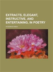 Extracts, elegant, instructive, and entertaining, in poetry,1130805778,9781130805772