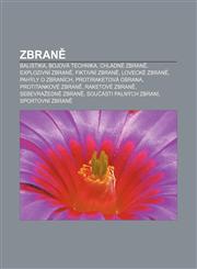 Zbraně Balistika, Bojová technika, Chladné zbraně, Explozivní zbraně, Fiktivní zbraně, Lovecké zbraně, Pahýly o zbraních, Protiraketová obrana,1233326465,9781233326464