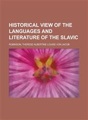 Historical View of the Languages and Literature of the Slavic,1153627698,9781153627696