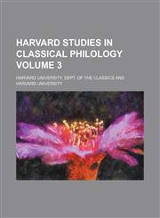 Harvard studies in classical philology Volume 3,115276361X,9781152763616