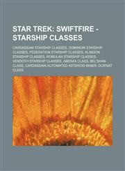 Star Trek Swiftfire - Starship classes: Cardassian starship classes, Dominion starship classes, Federation starship classes, Klingon starship classes, Romulan starship classes, Vendoth starship classes, Aberax class, Bel'shan class, Cardassian automated,1234826917,9781234826918