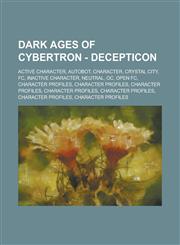 Dark Ages of Cybertron - Decepticon Active Character, Autobot, Character, Crystal City, FC, Inactive Character, Neutral, Oc, Open FC, Character Profi,1234760428,9781234760427