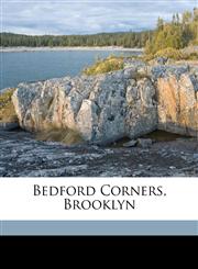 Bedford Corners, Brooklyn,1149843411,9781149843413