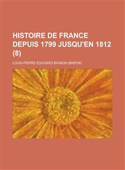 Histoire de France Depuis 1799 Jusqu'en 1812 (8),1234212951,9781234212957