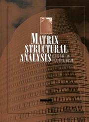 Matrix Structural Analysis 1st Edition,0471123242,9780471123248