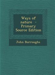 Ways of Nature - Primary Source Edition,1294824058,9781294824053