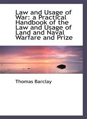 Law and Usage of War a Practical Handbook of the Law and Usage of Land and Naval Warfare and Prize,1117212939,9781117212937