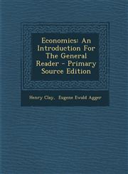 Economics An Introduction For The General Reader - Primary Source Edition,1294067117,9781294067115