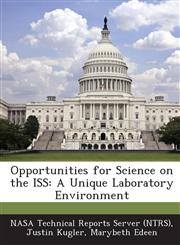 Opportunities for Science on the ISS A Unique Laboratory Environment,1289266441,9781289266448