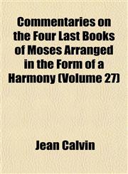 Commentaries on the Four Last Books of Moses Arranged in the Form of a Harmony (Volume 27),1153367076,9781153367073