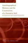 Autobiographical Memory and the Construction of a Narrative Self Developmental and Cultural Perspectives,0805837566,9780805837568