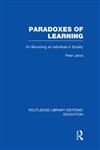 Paradoxes of Learning On Becoming an Individual in Society,0415684919,9780415684910