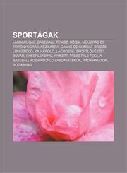 Sportagak Labdarugas, Baseball, Tenisz, Rogbi, M Ugras Es Toronyugras, Kezilabda, Canne de Combat, Bridzs, Lovaspolo, Kajakpolo,,1233351893,9781233351893