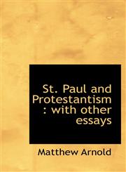 St. Paul and Protestantism With Other Essays,1116443910,9781116443912