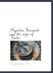 Napoleon Bonaport and the siege of Toulon,1117912035,9781117912035