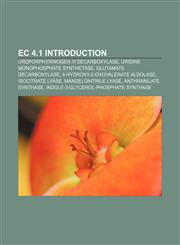 EC 4.1 Introduction Uroporphyrinogen III decarboxylase, Uridine monophosphate synthetase, Glutamate decarboxylase,1155551222,9781155551227