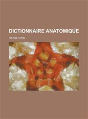 Dictionnaire Anatomique,1234508133,9781234508135