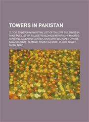 Towers in Pakistan List of Tallest Buildings in Pakistan, List of Tallest Buildings in Karachi, Minar-E-Pakistan, Mubarak Center,1155955080,9781155955087