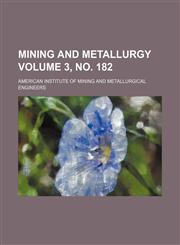 Mining and metallurgy Volume 3, no. 182,115971147X,9781159711474