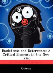 Biodefense and Deterrence A Critical Element in the New Triad,1249326893,9781249326892