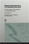 Relationship Marketing in Professional Services A Study of Agency-Client Dynamics in the Advertising Sector,0415146070,9780415146074