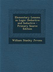 Elementary Lessons in Logic Deductive and Inductive,1289535019,9781289535018