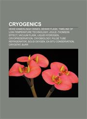 Cryogenics Heike Kamerlingh Onnes, Dewar flask, Timeline of low-temperature technology, Joule-Thomson effect, Vacuum flask, Liquid hydrogen,1155765974,9781155765976