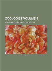 Zoologist Volume 5; A Monthly Journal of Natural History,1231904550,9781231904558