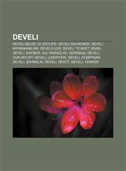 Develi Develi belde ve köyleri, Develi ekonomisi, Develi kaymakamları, Develililer, Develi Ticaret Odası, Develi, Kayseri, Sultansazlığı,1232923001,9781232923008