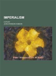 Imperialism; A Study,1230345612,9781230345611