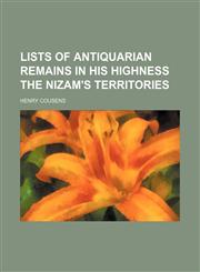 Lists of antiquarian remains in His Highness the Nizam's territories,1236301749,9781236301741