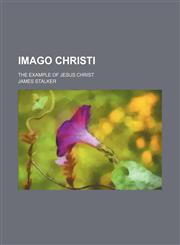 Imago Christi; The Example of Jesus Christ,1151210315,9781151210319