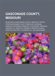 Gasconade County, Missouri Hermann, Missouri,1156126304,9781156126301