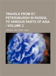 Travels from St. Petersburgh in Russia, to various parts of Asia (Volume 2),1154113965,9781154113969