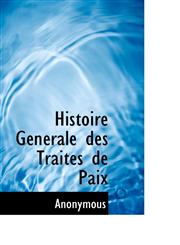 Histoire Générale des Traités de Paix,1116510634,9781116510638